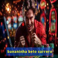 bananinha beto carrero